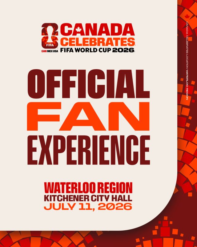 A poster that reads Canada Celebrates FIFA World Cup 2026. Official Fan Experience. Waterloo Region Kitchener City Hall July 11, 2026